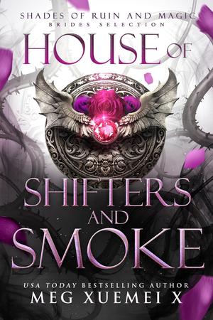 House of Shifters and Smoke by Meg Xuemei X