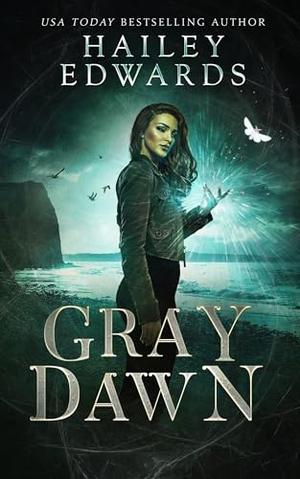 Gray Dawn by Hailey Edwards