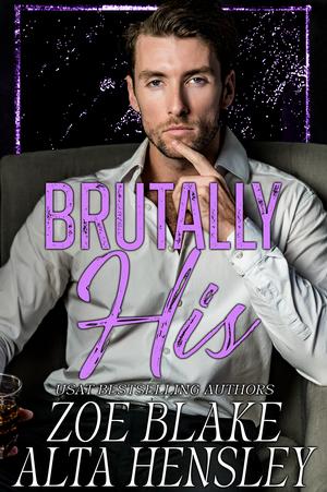 Brutally His by Blake Hensley, Zoe Blake, Alta Hensley