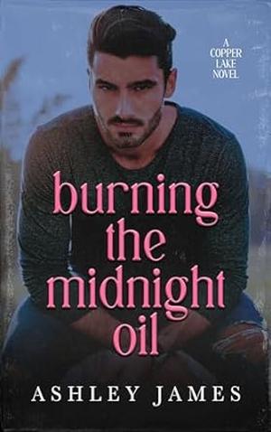 Burning the Midnight Oil (Copper Lake #3)