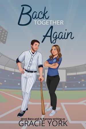 Back Together Again by Gracie York, Jenni Bara, A.J. Ranney