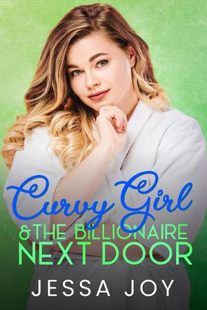 Curvy Girl and the Billionaire Next Door (Curvy Girls Date #7)