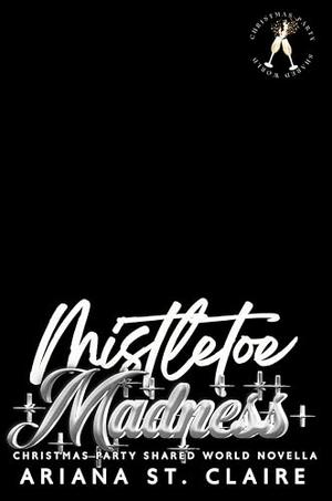 Mistletoe Madness by Ariana St. Claire