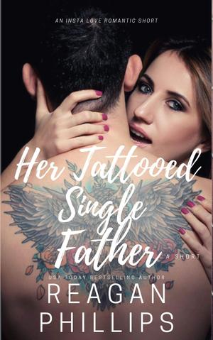 Her Tattooed Single Father by Reagan Phillips