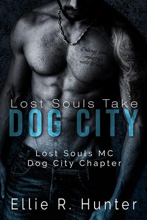 Lost Souls Take Dog City by Ellie R. Hunter
