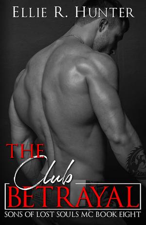 The Club Betrayal (Sons of Lost Souls MC #8)