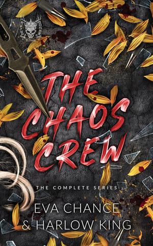 The Chaos Crew: The Complete Series by Eva Chance, Harlow King