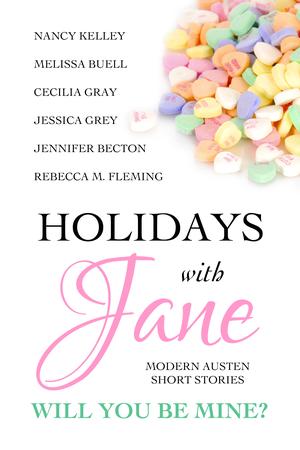 Holidays with Jane: Will You Be Mine? by Rebecca M. Fleming, Jennifer Becton, Jessica Grey, Nancy Kelley, Melissa Buell, Cecilia Gray