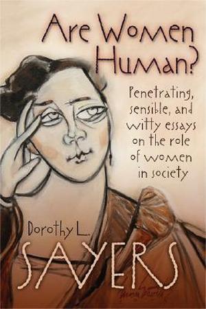 Are Women Human? Astute and Witty Essays on the Role of Women in Society by Dorothy L. Sayers