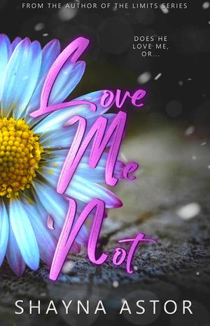 Love Me Not by Shayna Astor