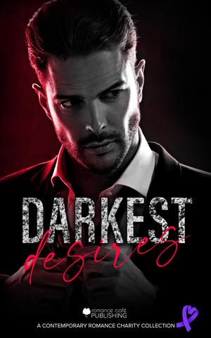 Darkest Desires by Maggie Alabaster, Sofia Aves, Sabine Barclay, Arabella Black, Jo Bradley, Emma Bray, Angela Breen, Lola Clarke, Leila Coltyn, Rachel Everly, R.J. Gray, Lila Grey, M. Jameson, Kylie Kent, Molly Lachaussee, Tara Lee, J.F. Lowe, Chele MacCabe, P.T. Macias, Selena Michaels, Lindsay Murray, Tanya Nellestein, Wysteria Reed, Holland Reign, Remy Reigns, Jazmine Skye, A.N. Stauber, Jen Stevens, Colla Triti, Sophia Vincent, Lola Webb