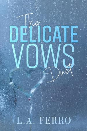 The Delicate Vows Duet by L.A. Ferro