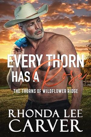 Every Thorn Has A Rose by Rhonda Lee Carver