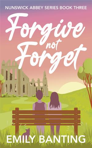 Forgive Not Forget by Emily Banting