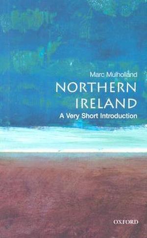 Northern Ireland: A Very Short Introduction (Very Short Introductions #082)