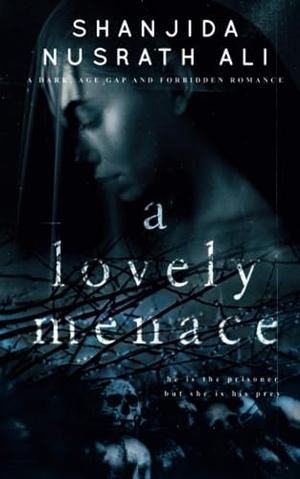 A Lovely Menace by Shanjida Nusrath Ali