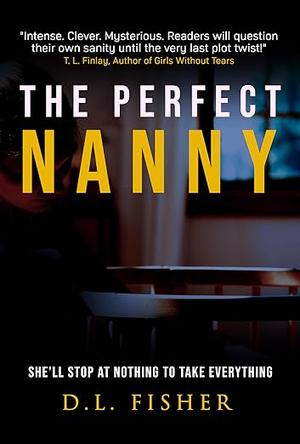 The Perfect Nanny by D.L. Fisher