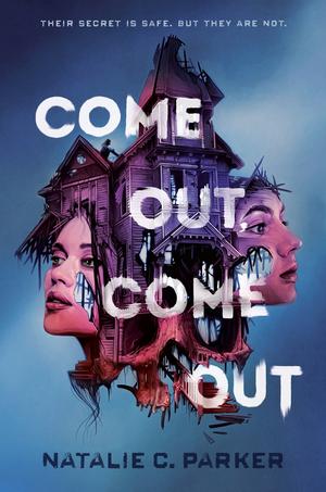 Come Out, Come Out by Natalie C. Parker