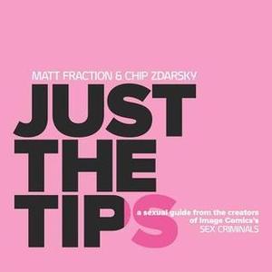 Just the Tips (Sex Criminals #Guide)