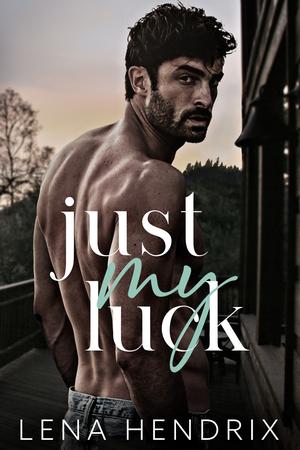 Just My Luck by Lena Hendrix