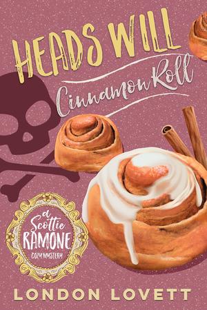 Heads Will Cinnamon Roll by London Lovett
