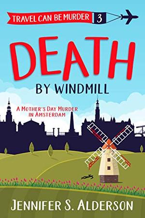 Death by Windmill (Travel Can Be Murder #3)