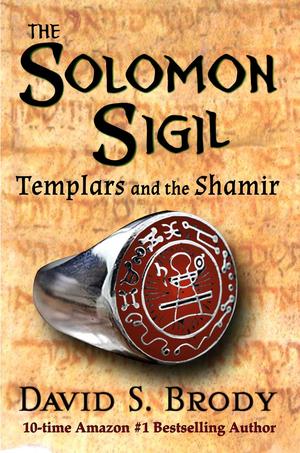The Solomon Sigil: Templars and the Shamir (Templars in America #15)