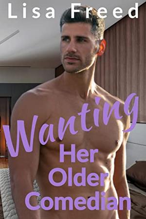 Wanting Her Older Comedian (Love Unexpected #1)