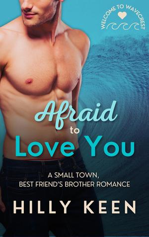 Afraid to Love You (Welcome to Wavecrest #6)