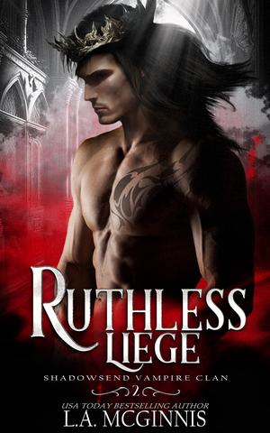 Ruthless Liege (Shadowsend Vampire Clan #2)