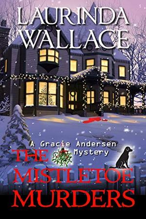 The Mistletoe Murders by Laurinda Wallace