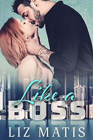 Like a Boss by Liz Matis