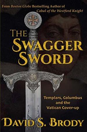 The Swagger Sword: Templars, Columbus and the Vatican Cover-up (Templars in America #8)
