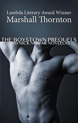 The Boystown Prequels: Two Nick Nowak Novellas (Boystown #0.5-0.75)