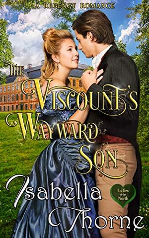 The Viscount's Wayward Son (Ladies of the North #1)