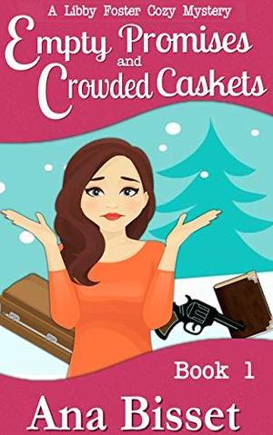 Empty Promises and Crowded Caskets by Ana Bisset
