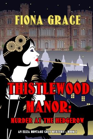Thistlewood Manor: Murder at the Hedgerow by Fiona Grace