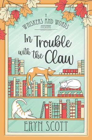In Trouble with the Claw by Eryn Scott