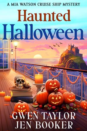 Haunted Halloween: A Mia Watson Cruise Ship Cozy Mystery (Mia Watson Cruise Ship Mysteries #3)