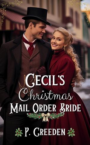Cecil’s Christmas Mail Order Bride by P. Creeden