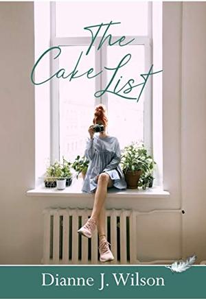 The Cake List by Dianne J. Wilson