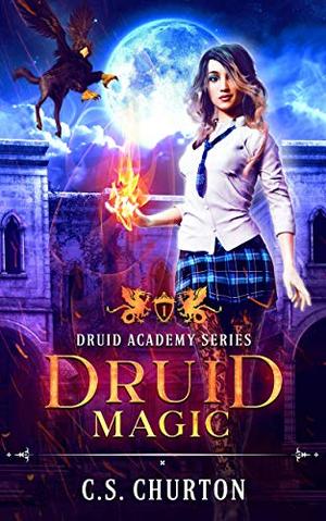 Druid Magic by C.S. Churton