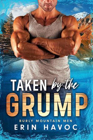Taken by the Grump (Burly Mountain Men #1)