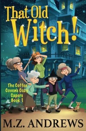 That Old Witch! (Coffee Coven's Capers #1)