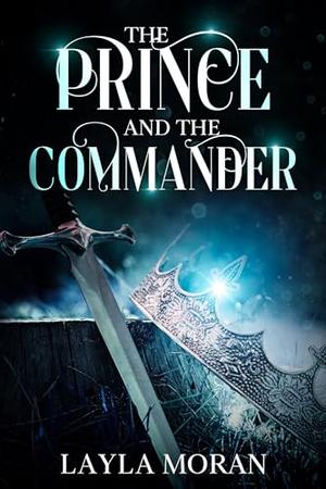 The Prince and the Commander by Layla Moran