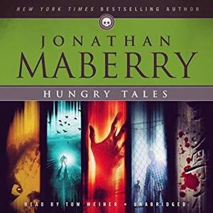 Hungry Tales by Jonathan Maberry, Tom Weiner