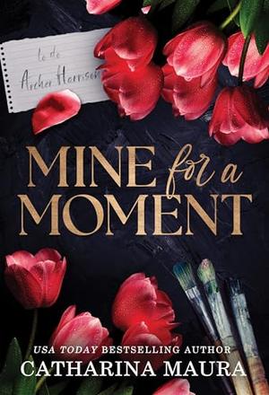 Mine for a Moment by Catharina Maura