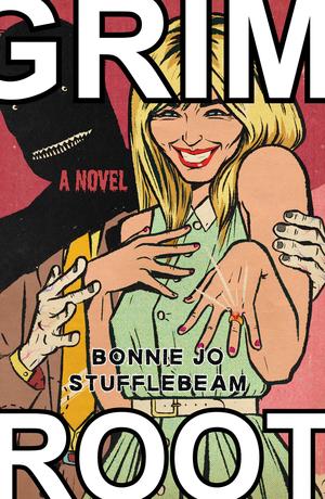 Grim Root by Bonnie Jo Stufflebeam