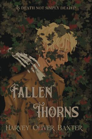 Fallen Thorns by Harvey Oliver Baxter
