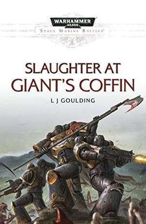Slaughter at Giant's Coffin (Space Marine Battles #20)
